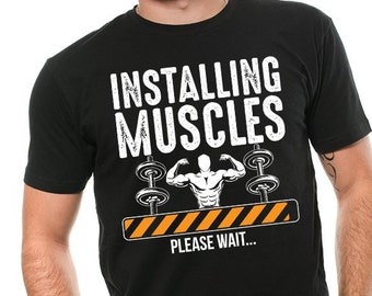 Installing Muscles Please Wait...T-shirt Funny Gym T shirts Humor Training Shirts Funny Gym Tshirt Workout T shirts Men's Gym T-Shirts