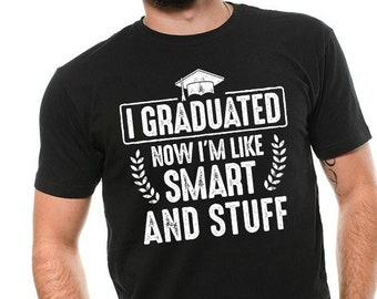 Graduation T-Shirt I Graduated Now I'm Like Smart and Stuff Shirt Class Of 2022 Shirt Funny Graduation Tee Senior Shirt