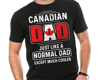 Canadian Dad Father Day Gift T shirt Birthday Gift For Dad Canada Canadian Dad T-shirt Gift For Father Father Day Gift Ideas