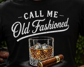 Call me old fashioned shirt, funny whiskey cigar tee, bourbon lover gift for dad, fathers day gift for him, dad birthday