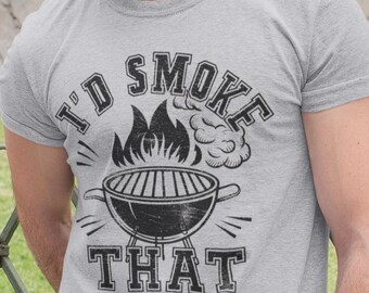 Funny Grilling T-shirt- I'd smoke that t-shirt • funny griller shirt for dad • barbecue pitmaster gift • father’s day bbq tee