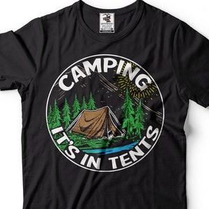 Camping T Shirt Camper T shirt Funny Camping Shirt Mountain T Shirt Hiking T Shirt Camping Humor Hiking Gear Camping It&#39;s In Tents Humor