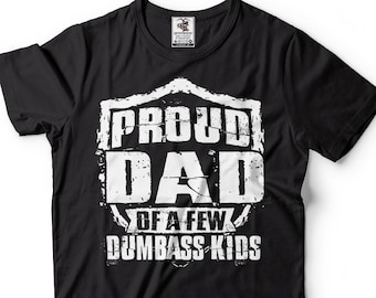 Mens Proud Dad of a Few Dumbass Kids T-shirt Gifts For Dad Funny Father Dad Daddy Gifts