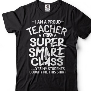 Proud Teacher Of Super Smart Class T Shirt Funny Teacher T shirt Gift For Teacher Shirt Teacher Gifts