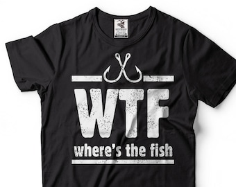 Fishing T-Shirt Funny WTF Where The Fish Fisherman Shirt