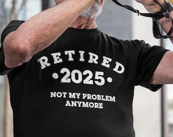 Funny retirement shirt, retired custom not my problem anymore, retirement t-shirt, retirement shirts for men, funny retirement gifts