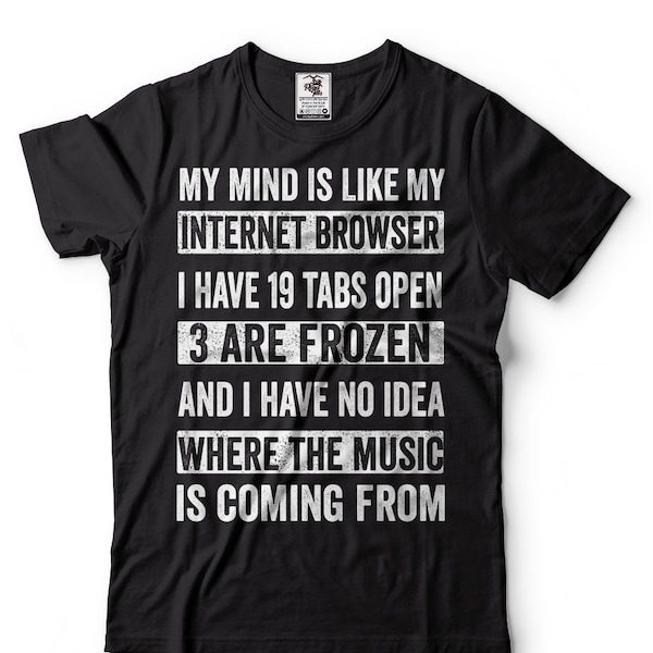 Mein Verstand ist wie mein Internet Browser Lustige T-Shirts Humor Sarkasmus Meme T-Shirts