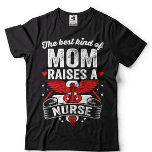 Mother&#39;s Day Gift Nurses Mom T-shirt Nurse T-shirt Gift For Mom Gift For Mother