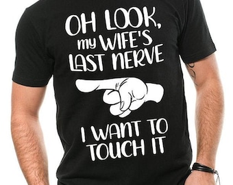 Oh Look My Wife Last Nerve Husband Shirts Funny T-shirt Funny Gifts For Men T shirt Gift For Husband, Husband gift from wife