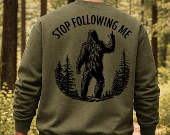 Lustiges Bigfoot-Sweatshirt aufhören, mir zu folgen, unhöfliches Sasquatch-Rückendruck, Rundhalsausschnitt, sarkastisches Camping-Sweatshirt, Wandergeschenk für ihn