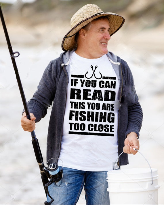 Funny Fishing T-shirt You Are Fishing to Close Gift for Fisherman