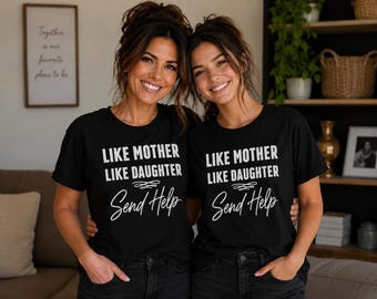 Like mother like daughter send help shirt, funny matching mom and daughter tee, mom gift from daughter, mothers day gift