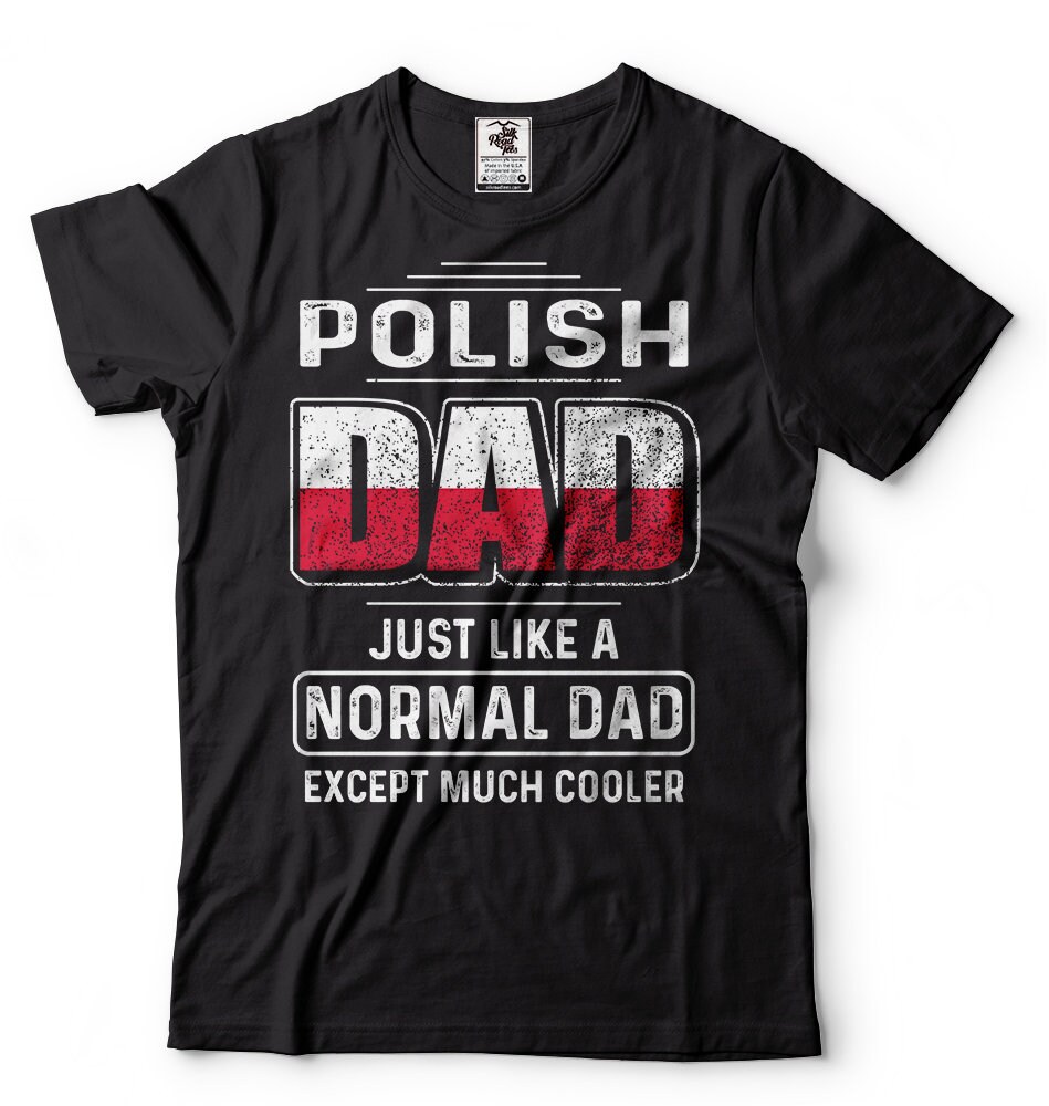 Polish Dad father Day Gift Tshirt Father Gift From Daughter Etsy