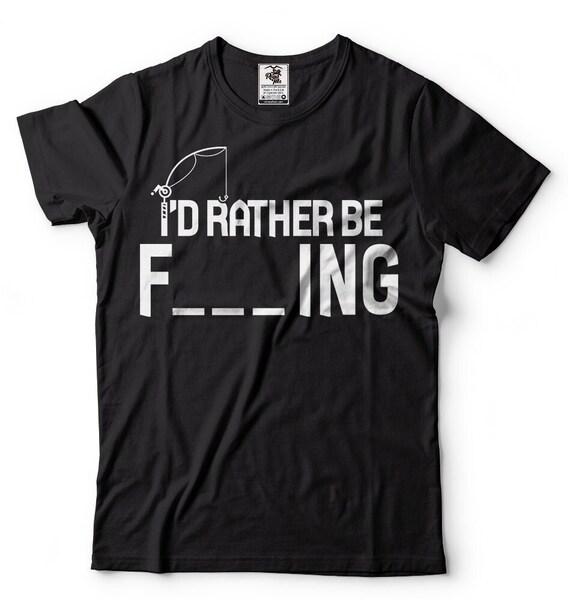 Fishing T-shirt Funny T Shirt I'd Rather Be Fishing Fishing T-shirt  Fisherman Shirt Funny Fishing T Shirt 