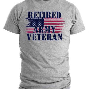Retired army veteran shirt, proud military retirement tee, army veteran gift, patriotic veteran shirt, father&#39;s day gift 2025