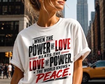 When the power of love beats the love of power shirt, world knows peace tee, empire state nyc skyline shirt, viral peace quote t-shirt