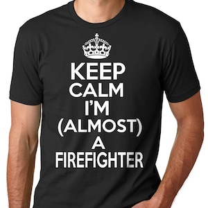 Firefighter Gift Fireman T-Shirt Firefighter Tee Shirt Almost Firefighter Gift For Birthday Firefighter Graduation Gift