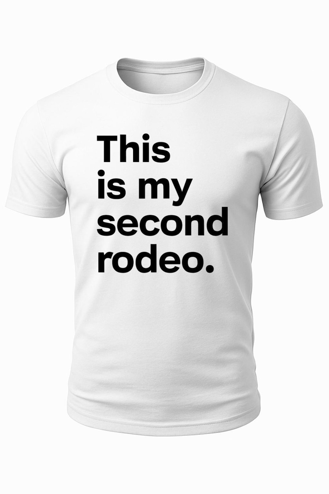 Second Rodeo Saying This is My Second Rodeo T-shirt | Funny Sarcastic Shirt | Not My First ...