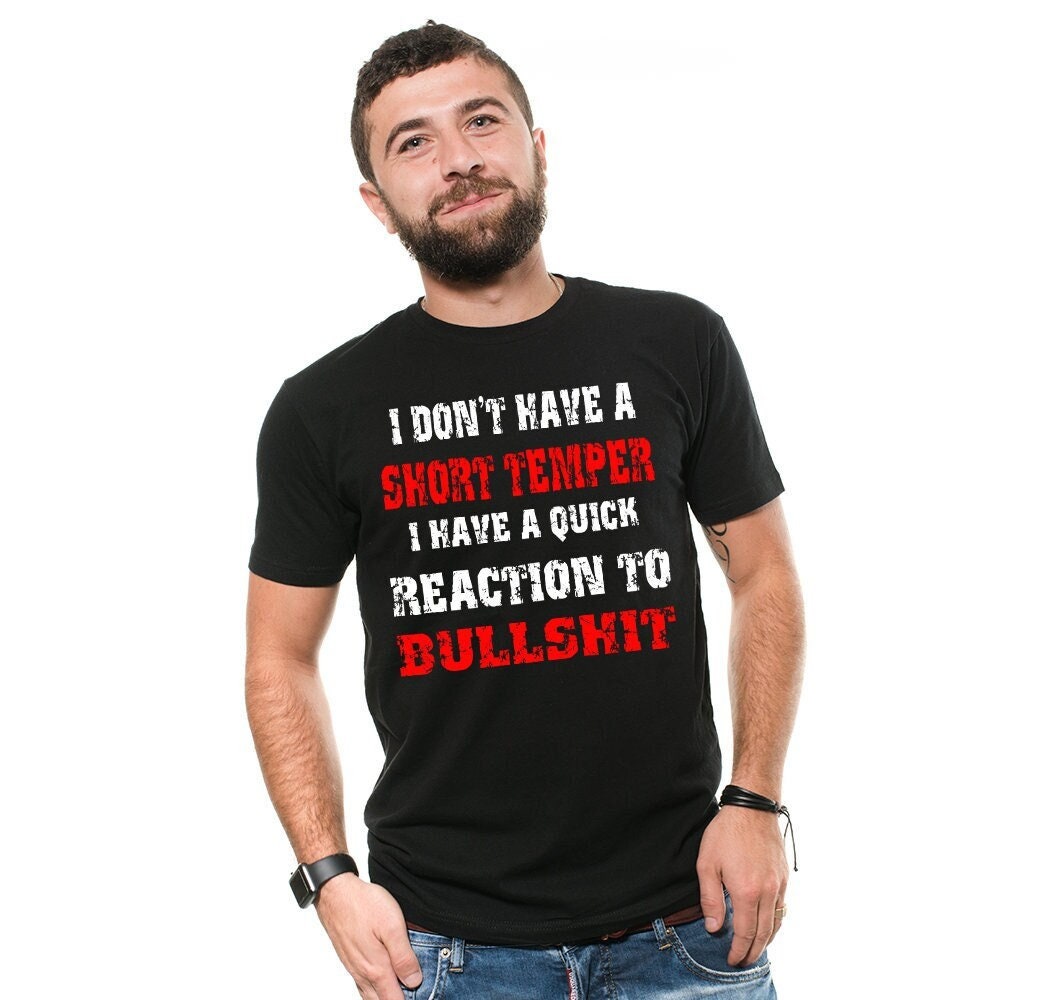 Funny Humor Shirt I Don't Have A Short Temper Mens T-Shirt Birthday Gift shirt T Shirts For Men Funny