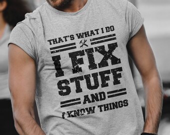 Funny 'That's What I Do I Fix Stuff And I Know Things' Men's T-Shirt – Handyman Gift