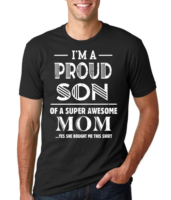 Proud Son Of A Super Awesome Mom Mother's Day T-Shirt Proud Son Of A Super Awesome Mom Mother's Day T-Shirt