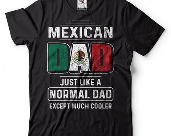 Mexican Dad Father Day Gift Tshirt Birthday Gift For Dad Mexico Mexican Dad T-shirt Gift For Father Papá t-shirt