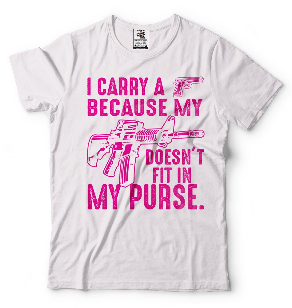 I Carry A Gun Because My Rifle Doesn't Fit in My Purse Etsy