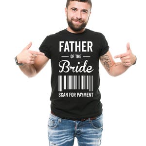 Gift For Father Father Of The Bride Funny Wedding T-shirt For Dad Father Of The Bride Shirt