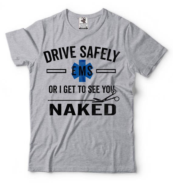 Paramedic Funny EMS Funny T shirt Paramedic T shirts EMS Gift T shirts Cool Shirt Drive Safely Etsy UK