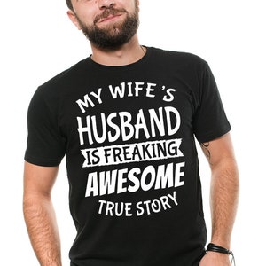 Husband Shirt My Wife&#39;s Husband Is Freaking Awesome Husband T shirt Husband Gifts Wedding Gift Birthday Gift For Husband
