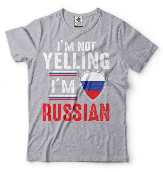 I'm Not Yelling Im Russian T-Shirt I'm Not Yelling Im Russian T-Shirt