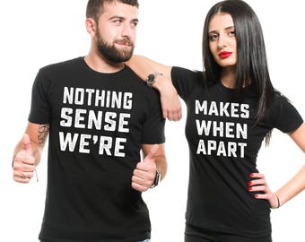 Paar Passende T-Shirts nichts macht Sinn, wenn wir auseinander sind Stilvolle Paar Shirts Jahrestag Geschenkideen T-shirts