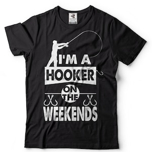 Camisa de pesca Pescador divertido Soy una prostituta los fines de semana juegos de pesca Camiseta de pesca divertida/camisas de pesca divertidas