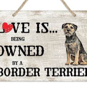 Love is being owned by a Border Terrier Dog Breed Themed Sign, Border Terrier Gift, Dog Sign, Pet Sign, Dog Lover Gift,