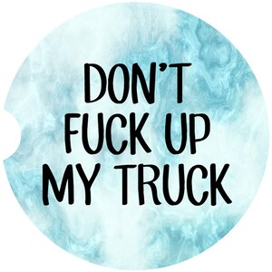 Funny Car Coasters | Car Guy Coaster | Gifts For Car Guys | Car Coasters | Sandstone Car Coasters | Don&#39;t F*ck Up My Truck | Gifts For Men