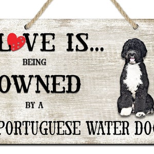 Love is being owned by a Portuguese Water Dog Breed Themed Sign, Portuguese Water Gift, Dog Sign, Pet Sign, Dog Lover Gift