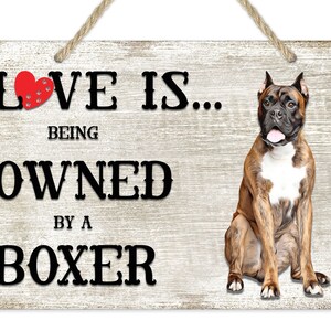 Love is being owned by a Boxer Dog Breed Themed Sign, Boxer Gift, Dog Sign, Pet Sign, Dog Lover Gift,