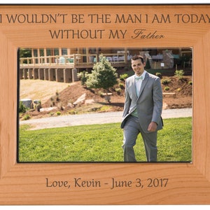 I wouldn&#39;t be the man I am today without my Father Picture Frame | Traci&#39;s Fun Creations