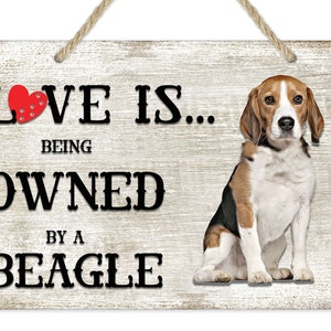 Love is being owned by a Beagle Dog Breed Themed Sign, Beagle Gift, Dog Sign, Pet Sign, Dog Lover Gift,