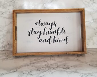 Always Stay Humble and Kind Decorative Tray