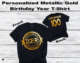100th Birthday T-Shirt | 1922 Metallic Gold Limited Edition | Custom Name & Year | Hundredth Personalized Gift Tee for Grandparent Him Her