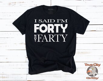 40th Birthday Shirt, Forty Not Farty Bday Celebration T-Shirt | Unisex Fortieth Gift for Him or Her | 40 AF Funny Party Tee | Vintage