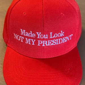 Made You Look NOT MY PRESIDENT Anti Donald Trump Democratic Hat Embroidered 2024 Presidential Election