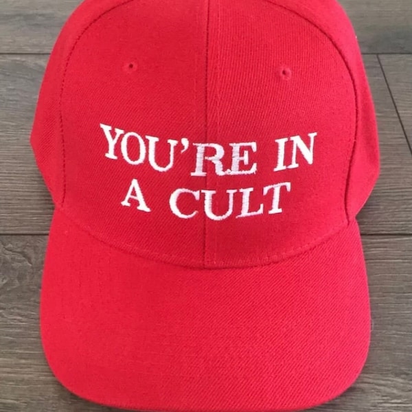 You’re in a CULT Anti Trump Anti MAGA Anti Racist RED Funny hat Cap