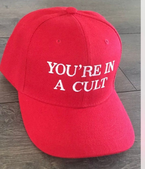 Youre in a CULT Anti Trump Anti MAGA Anti Racist RED Funny Hat Cap 