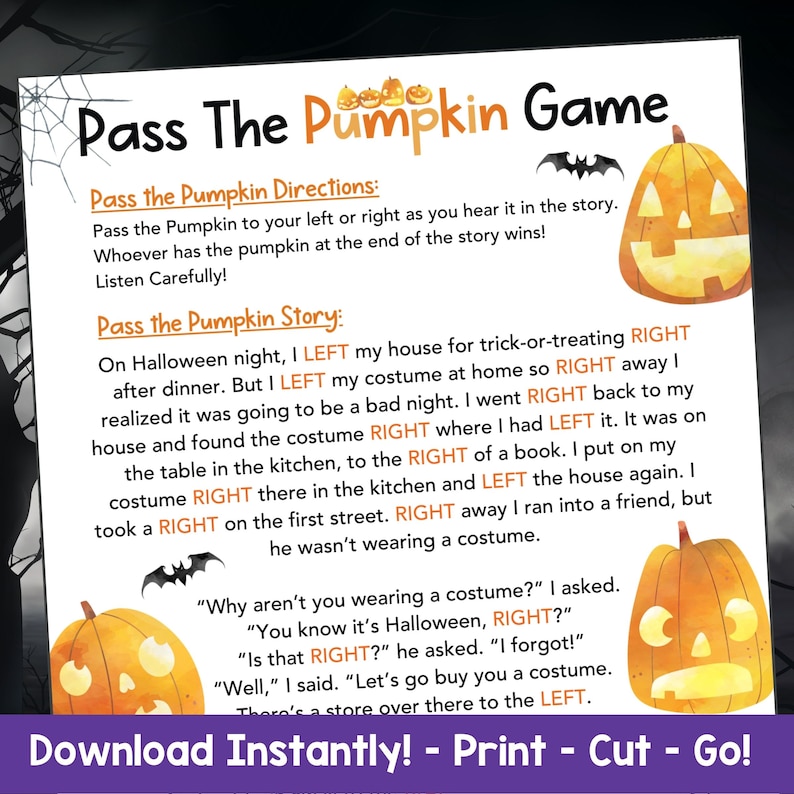 May include: A printable Halloween game for children. The game is called "Pass the Pumpkin". The game instructions are to pass a pumpkin to the left or right as you hear the story. The story is about a person who forgot their costume for trick-or-treating. The game includes a pumpkin illustration with a friendly face.