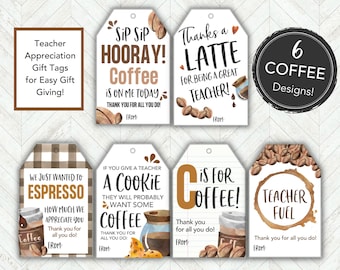 May include: Six printable gift tags featuring coffee-themed designs. The tags are white with brown and black coffee bean illustrations and text. The text includes "Sip Sip Hooray! Coffee is on me today", "Thanks a Latte for being a great teacher", "We just wanted to Espresso how much we appreciate you", "If you give a teacher a cookie they will probably want some coffee", "C is for Coffee!" and "Teacher Fuel".