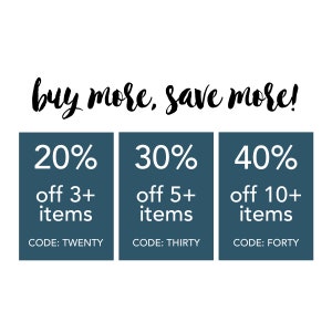 May include: A blue and white graphic with the text "buy more, save more!" and three boxes with discount offers: 20% off 3+ items, 30% off 5+ items, and 40% off 10+ items. Each box has a code: TWENTY, THIRTY, and FORTY.