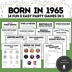 May include: A printable set of 14 party games for people born in 1965. The games include "Find the Guest Bingo", "Ever or Never", "Birthdays Around the World", "Word Scramble", "Would They Rather", "How Well Do You Know the Birthday Honoree", "Birthday Scattergories", "Movie Match", "1965 Charades Rules", "What's on Your Phone? Birthday Edition", "Find 1965 Song Match", "The Price is Right 1965", "Born in 1965", and "Older or Younger? Birth Year 1965".
