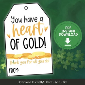 May include: Printable gift tag with gold coins and the text "You have a heart of gold! Thank you for all you do! FROM:"  The tag is designed for St. Patrick's Day.